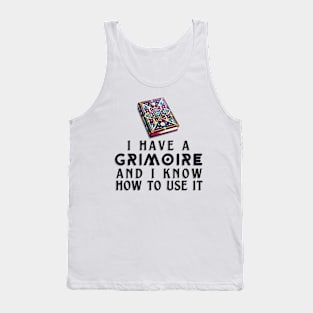 I Have a Grimoire and I Know How to Use It - RPG Quote Tank Top